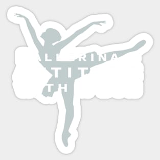 Ballerina - Attitude with a Bun Sticker